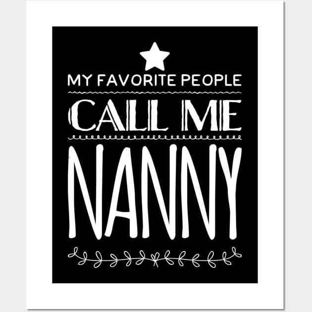 My Favorite People Call Me Nanny Wall Art by rewordedstudios